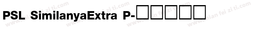 PSL SimilanyaExtra P字体转换